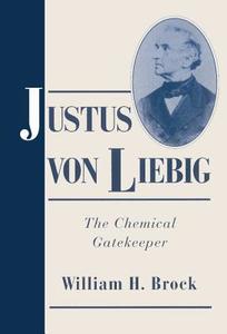 Justus von Liebig di William H. Brock edito da Cambridge University Press