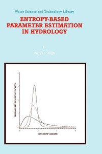 Entropy-Based Parameter Estimation in Hydrology di V. P. Singh edito da Springer Netherlands