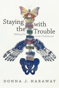 Staying with the Trouble di Donna J. Haraway edito da Combined Academic Publ.
