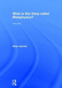 What is this thing called Metaphysics? di Brian (Australian National University Garrett edito da Taylor & Francis Ltd