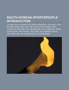 South Korean sportspeople Introduction di Source Wikipedia edito da Books LLC, Reference Series