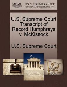 U.s. Supreme Court Transcript Of Record Humphreys V. Mckissock edito da Gale Ecco, U.s. Supreme Court Records