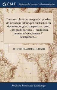 Tentamen Physicum Inaugurale, Qu Dam De di JOHN TH BAUMGARTNER edito da Lightning Source Uk Ltd