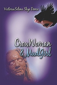 Crow/woman And Mudgirl di Victoriaselene Deme, Skye edito da Publishamerica