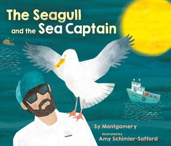 The Seagull and the Sea Captain di Sy Montgomery edito da PAULA WISEMAN BOOKS