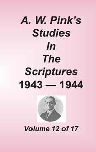 A. W. Pink's Studies in the Scriptures, Volume 12 di Arthur W. Pink edito da Sovereign Grace Publishers Inc.