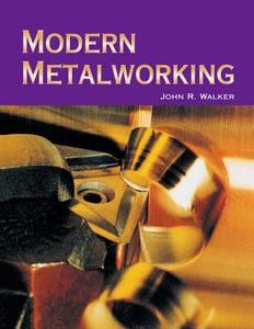 Modern Metalworking di John R. Walker edito da Goodheart-Wilcox Publisher