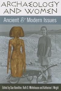 Archaeology and Women edito da Left Coast Press Inc