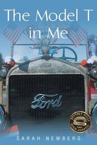 The Model T in Me di Sarah Newberg edito da Page Publishing Inc