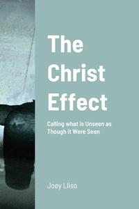 The Christ Effect di Edgard Lliso edito da Lulu.com