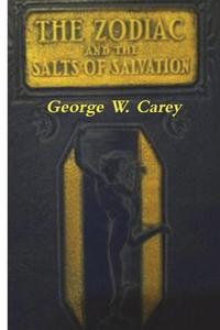 The Zodiac and the Salts of Salvation di George W. Carey edito da Must Have Books