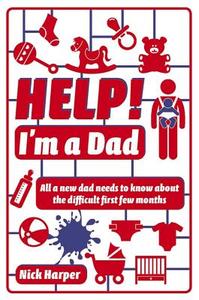 Help! I'm A Dad di Nick Harper edito da Michael O'mara Books Ltd