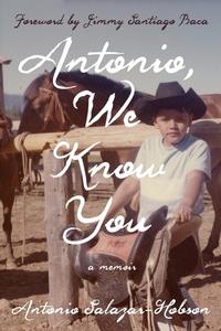 Antonio, We Know You di Antonio Salazar-Hobson edito da Wyatt-MacKenzie Publishing
