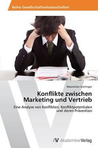Konflikte zwischen Marketing und Vertrieb di Maximilian Gierlinger edito da AV Akademikerverlag