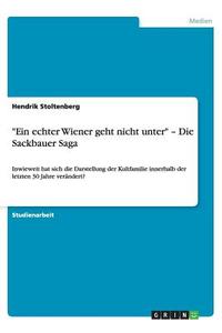 "Ein echter Wiener geht nicht unter" - Die Sackbauer Saga di Hendrik Stoltenberg edito da GRIN Publishing