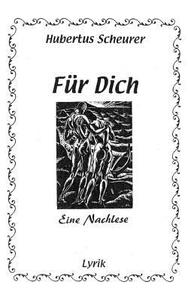 Für Dich - Eine Nachlese di Hubertus Scheurer edito da Books on Demand