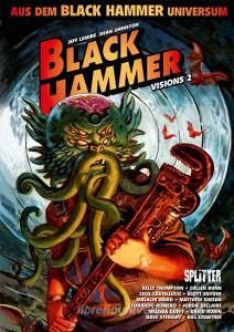 Black Hammer: Visions. Band 2 di Scott Snyder, Cecil Castellucci, Cullen Bunn, Kelly Thompson edito da Splitter Verlag