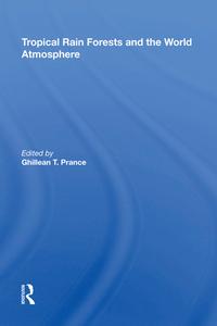 Tropical Rain Forests and the World Atmosphere di Ghillean T. Prance edito da ROUTLEDGE