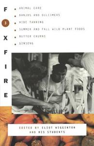 Foxfire 3: Animal Care, Banjos and Dulcimers, Hide Tanning, Summer and Fall Wild Plant Foods, Butter Churns, Ginseng, an di Foxfire Fund Inc edito da TURTLEBACK BOOKS