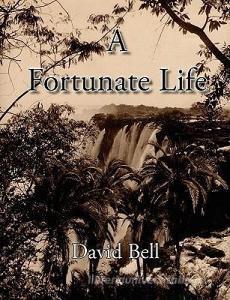 A Fortunate Life di David Bell edito da AUTHORS ONLINE LTD