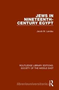 Jews in Nineteenth-Century Egypt di Jacob M. Landau edito da Taylor & Francis Ltd