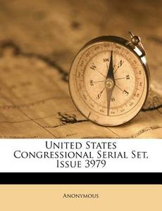 United States Congressional Serial Set, Issue 3979 edito da Nabu Press