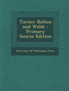 Turner Bolton and Webb - Primary Source Edition edito da Nabu Press