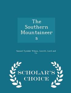 The Southern Mountaineers - Scholar's Choice Edition di Samuel Tyndale Wilson edito da Scholar's Choice