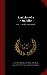 Rambles Of A Naturalist di Andrew Watson Sellards, Richard Pearson Strong, George Cheever Shattuck edito da Andesite Press