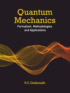 Quantum Mechanics di Deshmukh P. C. Deshmukh edito da Cambridge University Press