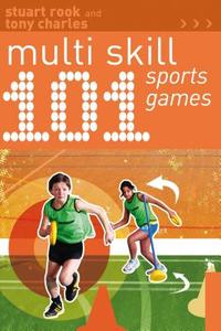 101 Multi-skill Sports Games di Stuart Rook, Tony Charles edito da Bloomsbury Publishing PLC