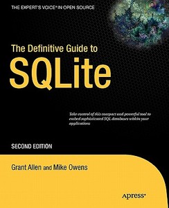 The Definitive Guide to SQLite di Grant Allen edito da Apress