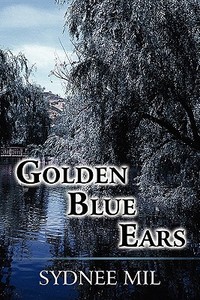 Golden Blue Ears di Sydnee Mil edito da America Star Books
