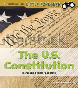 The U.S. Constitution: Introducing Primary Sources di Kathryn Clay edito da CAPSTONE PR