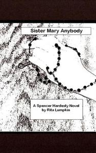 Sister Mary Anybody di Rita Lumpkin edito da Createspace