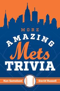 Ultimate New York Mets Trivia di Ken Samelson, Spencer Samelson edito da Lyons Press