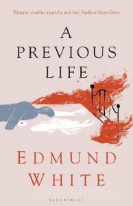 A Previous Life di Edmund White edito da Bloomsbury Publishing PLC