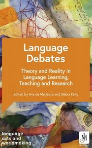 Language Debates: Theory and Reality in Language Learning, Teaching and Research di Debra Kelly, Ana Maria Sousa Aguiar de Medeiros edito da TEACH YOURSELF