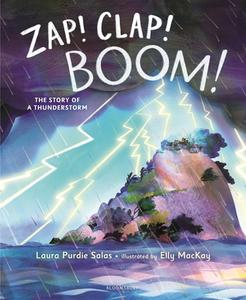 Zap! Clap! Boom!: The Story of a Thunderstorm di Laura Purdie Salas edito da BLOOMSBURY