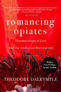 Romancing Opiates di Theodore Dalrymple edito da Encounter Books,USA