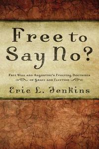 Free to Say No? di Eric L. Jenkins edito da Wipf & Stock Publishers