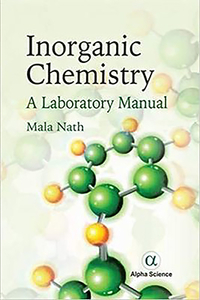 Inorganic Chemistry: A Laboratory Manual di Mala Nath edito da Alpha Science International Ltd