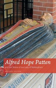 Alfred Hope Patten And The Shrine Of Our Lady Of Walsingham di Michael Yelton edito da Sacristy Press