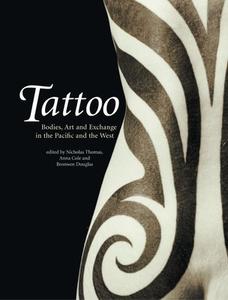 Tattoo: Bodies, Art and Exchange in the Pacific and the West di Nicholas Thomas edito da REAKTION BOOKS