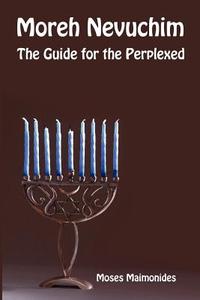 Moreh Nevuchim - The Guide for the Perplexed di Moses Maimonides edito da PROVIDENCE UNIV