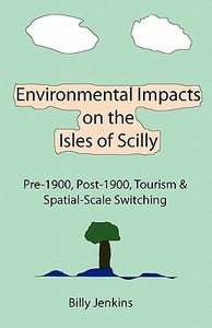 Environmental Impacts on the Isles of Scilly di Billy Jenkins edito da Cranmore Publications
