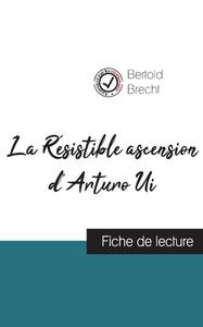 La Résistible ascension d'Arturo Ui de Bertold Brecht (fiche de lecture et analyse complète de l'oeuvre) di Bertold Brecht edito da Comprendre la littérature