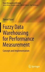 Fuzzy Data Warehousing for Performance Measurement di Daniel Fasel edito da Springer International Publishing