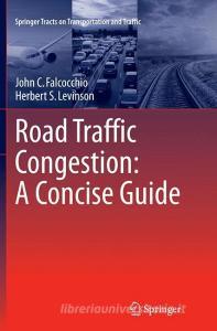 Road Traffic Congestion: A Concise Guide di John C. Falcocchio, Herbert S. Levinson edito da Springer International Publishing