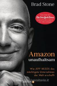 Amazon unaufhaltsam di Brad Stone edito da Ariston Verlag